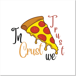 In Crust we Trust Posters and Art